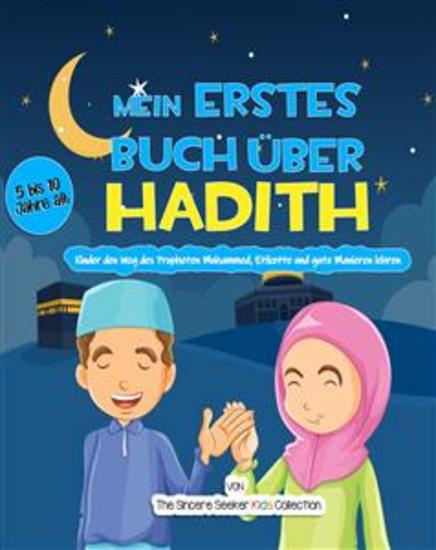 Mein erstes Buch über Hadith - Kinder den Weg des Propheten Mohammed Etikette und gute Manieren lehren - cover