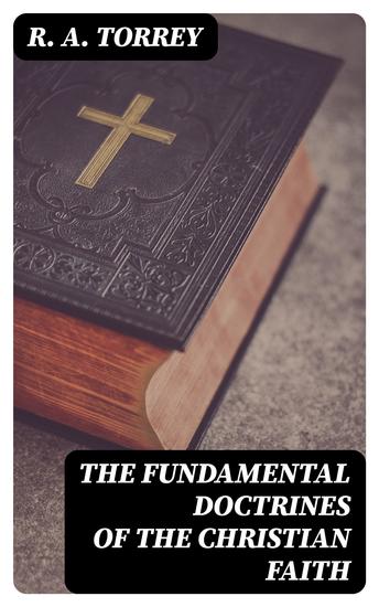 The Fundamental Doctrines of the Christian Faith - Complete Series - cover