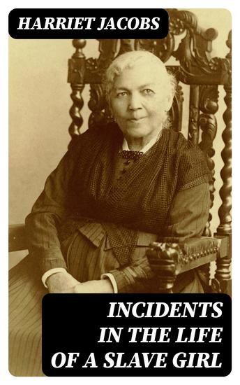 Incidents in the Life of a Slave Girl - Autobiography - cover