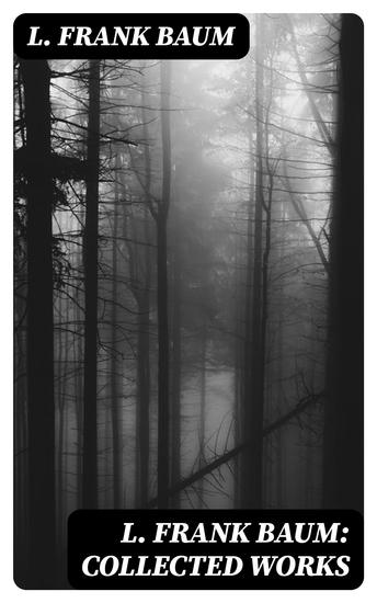 L Frank Baum: Collected Works - Complete Wizard of Oz Series The Aunt Jane's Nieces Collection - cover