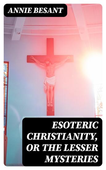 Esoteric Christianity or The Lesser Mysteries - cover