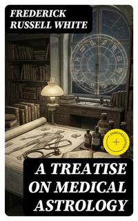 A Treatise on Medical Astrology