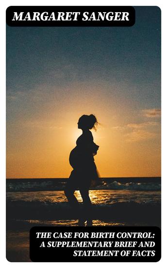 The Case for Birth Control: A Supplementary Brief and Statement of Facts - cover