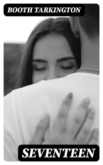 Seventeen - A Tale of Youth and Summer Time and the Baxter Family Especially William - cover