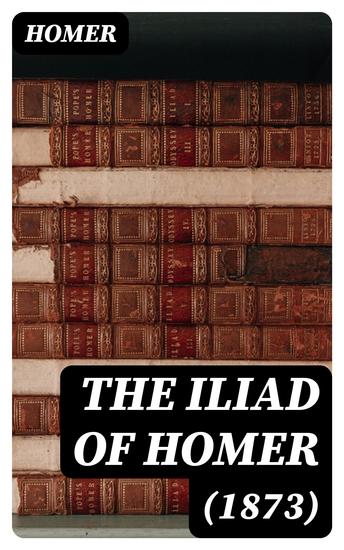 The Iliad of Homer (1873) - cover