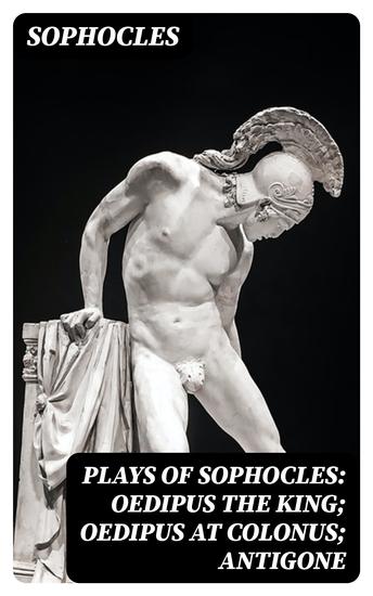 Plays of Sophocles: Oedipus the King; Oedipus at Colonus; Antigone - cover