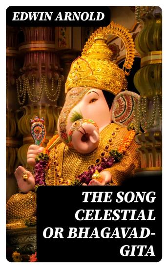 The Song Celestial or Bhagavad-Gita - cover