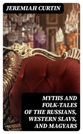 Myths and Folk-tales of the Russians Western Slavs and Magyars - cover