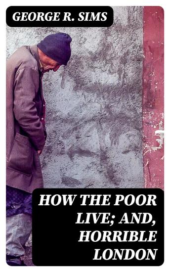How the Poor Live; and Horrible London - 1889 - cover