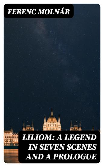 Liliom: A Legend in Seven Scenes and a Prologue - cover