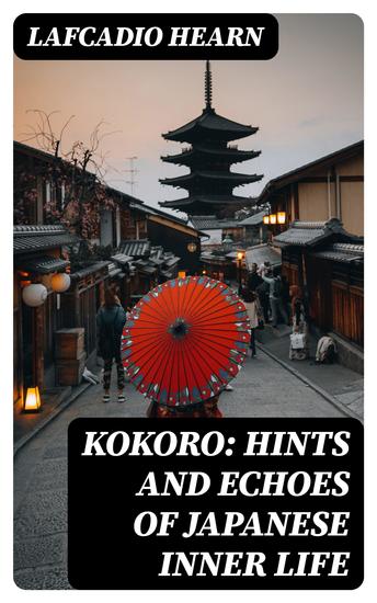 Kokoro: Hints and Echoes of Japanese Inner Life - cover