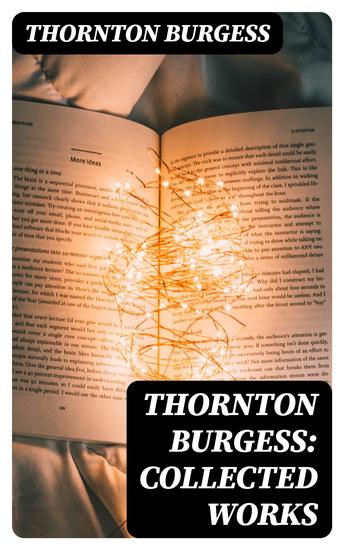 Thornton Burgess: Collected Works - 37 Children's Books & Bedtime Stories with Original Illustrations - cover