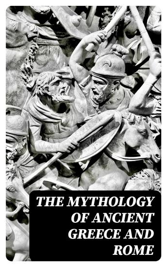 The Mythology of Ancient Greece and Rome - Theogony Iliad Odyssey & Metamorphoses - cover