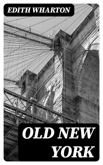 Old New York - Tales of The Big Apple: False Dawn The Old Maid The Spark & New Year's Day - cover