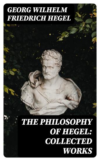The Philosophy of Hegel: Collected Works - Philosophy of Mind Phenomenology of Mind Aesthetics - cover