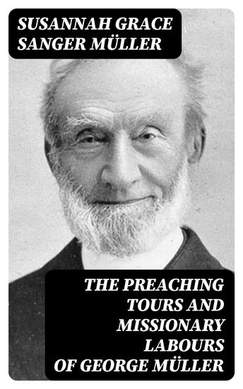 The Preaching Tours and Missionary Labours of George Müller - cover