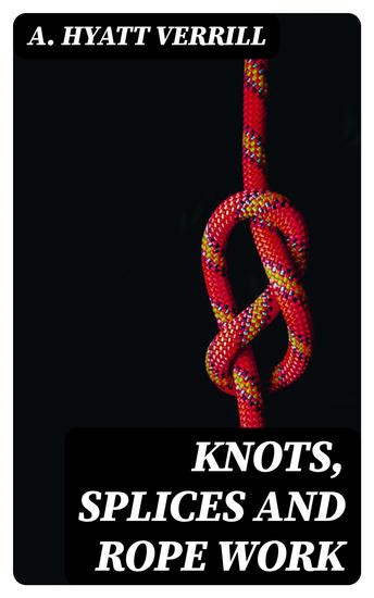 Knots Splices and Rope Work - cover