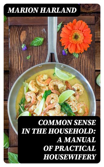 Common Sense in the Household: A Manual of Practical Housewifery - cover