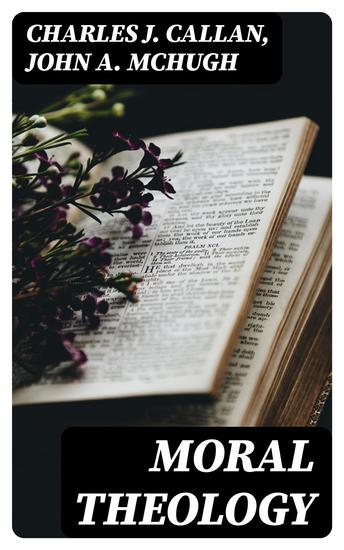 Moral Theology - A Complete Course Based on St Thomas Aquinas and the Best Modern Authorities - cover