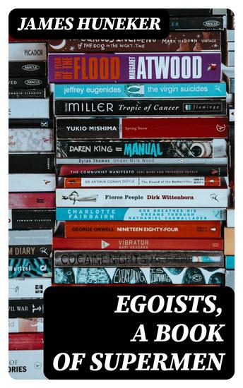 Egoists A Book of Supermen - Stendhal Baudelaire Flaubert Anatole France Huysmans Barrès Nietzsche Blake Ibsen Stirner and Ernest Hello - cover