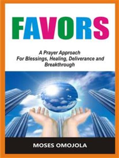 Favors - A Prayer Approach For Blessings Healing Deliverance And Breakthrough - cover
