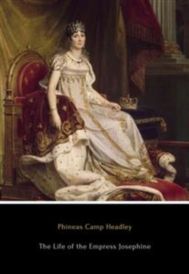 The Life of the Empress Josephine - First Wife of Napoleon - cover
