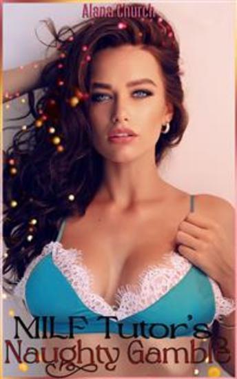 MILF Tutor's Naughty Gamble - Book 3 of 'Hot Flashes' - cover