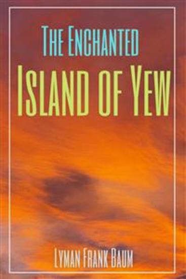 The Enchanted Island of Yew (Annotated) - cover