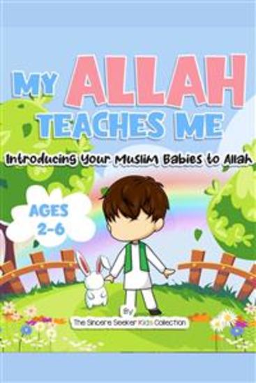 My Allah Teaches Me - Introducing Your Muslim Babies to Allah - cover