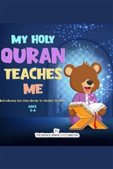 My Holy Quran Teaches Me - Introducing the Holy Quran to Muslim Children - cover