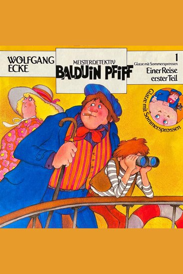 Balduin Pfiff Glatze mit Sommersprossen Folge 1: Einer Reise erster Teil - cover