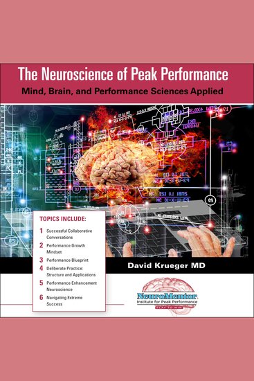 Neuroscience of Peak Performance The: Mind Brain and Performance Sciences Applied - cover