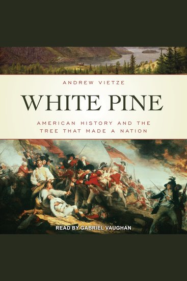 White Pine - American History and the Tree that Made a Nation - cover