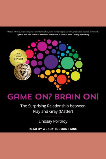 Game On? Brain On! - The Surprising Relationship between Play and Gray (Matter) - cover