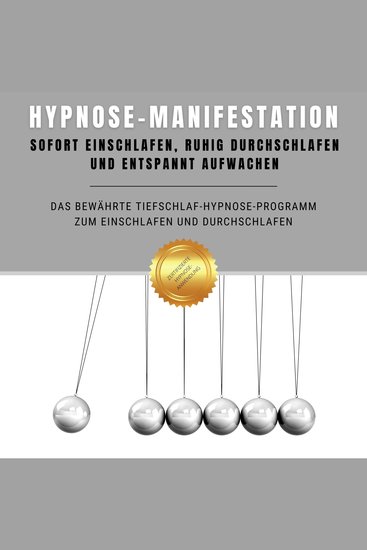 Hypnose-Manifestation: Bewährte Hypnose zum Einschlafen und Durchschlafen - Das bewährte Tiefschlaf-Hypnose-Programm zum Einschlafen und Durchschlafen - cover
