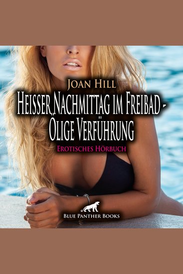 Heißer Nachmittag im Freibad - Ölige Verführung Erotik Audio Story Erotisches Hörbuch - Ein kleiner Ausflug in das angrenzende Wäldchen? - cover