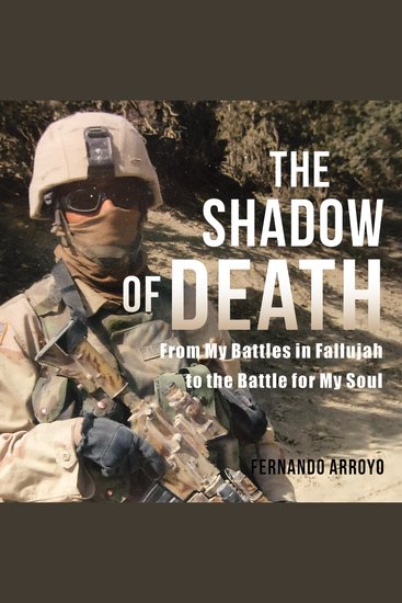 The Shadow of Death - From My Battles in Fallujah to the Battle for My Soul - cover