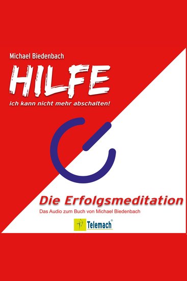 HILFE ich kann nicht mehr abschalten! - Die Erfolgsmeditation (Ungekürzt) - cover