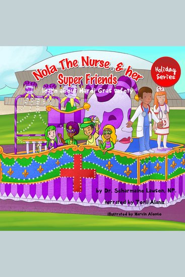 Nola The Nurse® and her Super Friends - Learn About Mardi Gras safety - cover