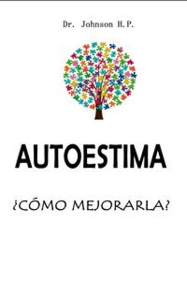 Autoestima ¿Cómo mejorarla? - Guía práctica para superar la baja autoestima y aprender a desarrollarla en un corto tiempo - cover