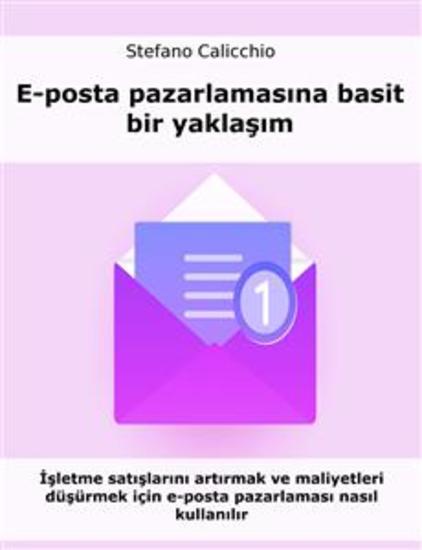 E-posta pazarlamasına basit bir yaklaşım - İşletme satışlarını artırmak ve maliyetleri düşürmek için e-posta pazarlaması nasıl kullanılır - cover