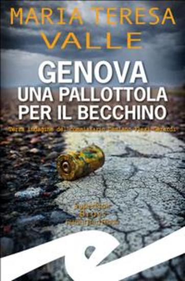 Genova una pallottola per il Becchino - Terza indagine del commissario Damiano Flexi Gerardi - cover