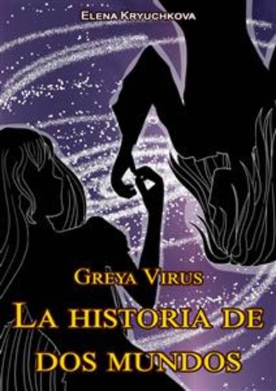 Greya Virus La Historia De Dos Mundos - cover