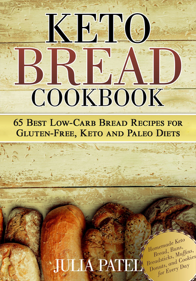 Keto Bread Cookbook - 65 Best Low-Carb Bread Recipes for Gluten-Free Paleo and Keto Diets Homemade Keto Bread Buns Breadsticks Muffins Donuts and Cookies for Every Day - cover