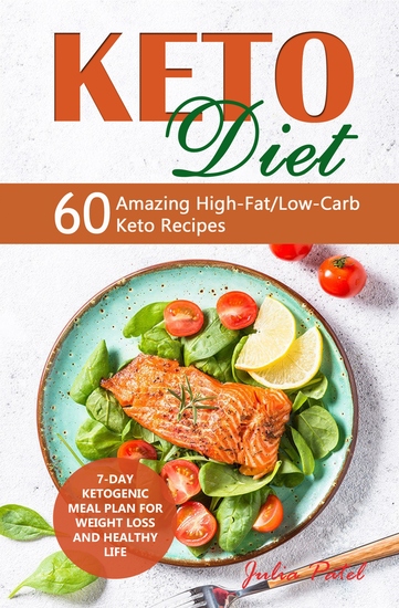 Keto Diet - 60 Amazing High-Fat Low-Carb Keto Recipes and 7-Day Ketogenic Meal Plan for Weight Loss and Healthy Life - cover