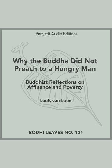 Why the Buddha Did Not Preach to a Hungry Man - Buddhist Reflections on Affluence and Poverty - cover