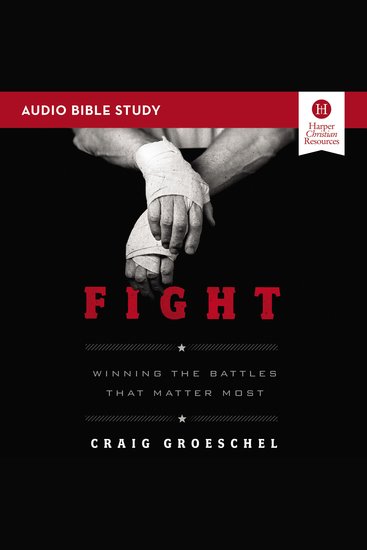 Fight: Audio Bible Studies - Winning the Battles That Matter Most - cover