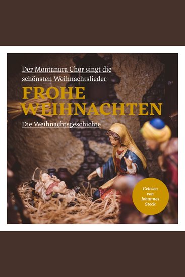 Frohe Weihnachten - Die Weihnachtsgeschichte begleitet vom MontanaraChor - cover