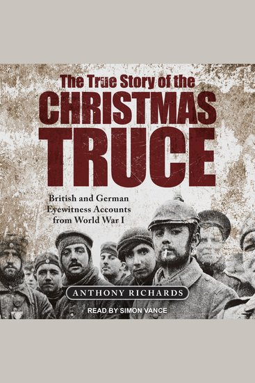 The True Story of the Christmas Truce - British and German Eyewitness Accounts from World War I - cover