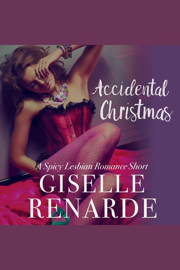 Accidental Christmas - A Spicy Lesbian Romance Short - cover